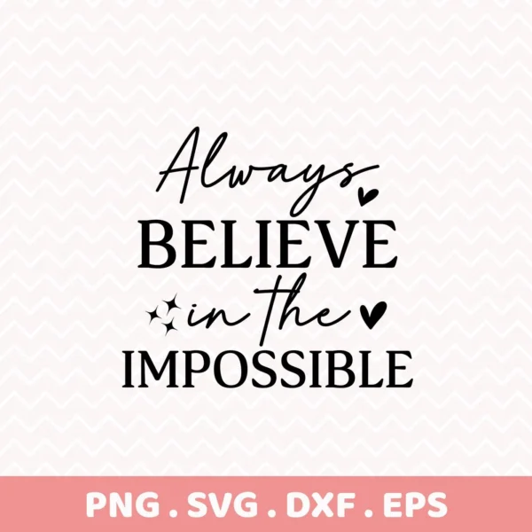 Believe Impossible" Cricut design for vinyl cutting home decor.