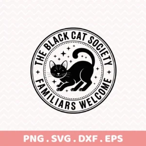 A black and white vector illustration of a black cat inside a circular emblem reading "The Black Cat Society, Familiars Welcome," designed for Cricut cutting and serigraphy applications.