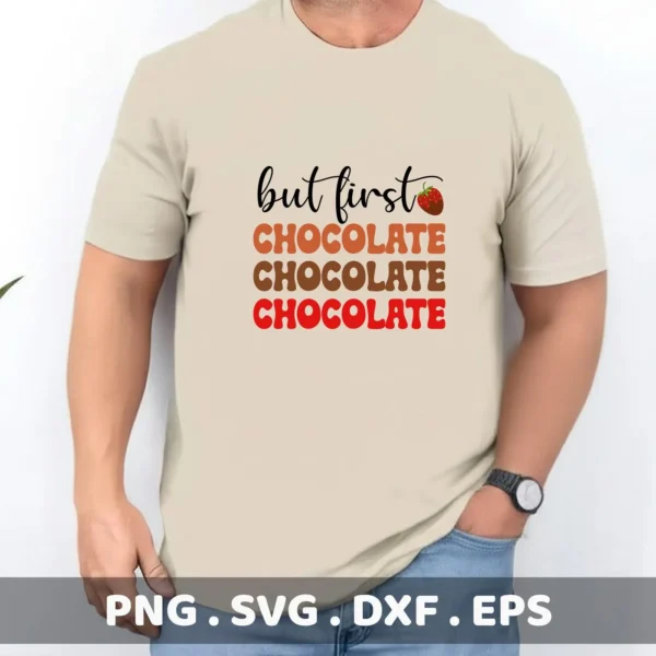 But First Chocolate" quote as a Cricut cut file for a dessert lover's t-shirt.