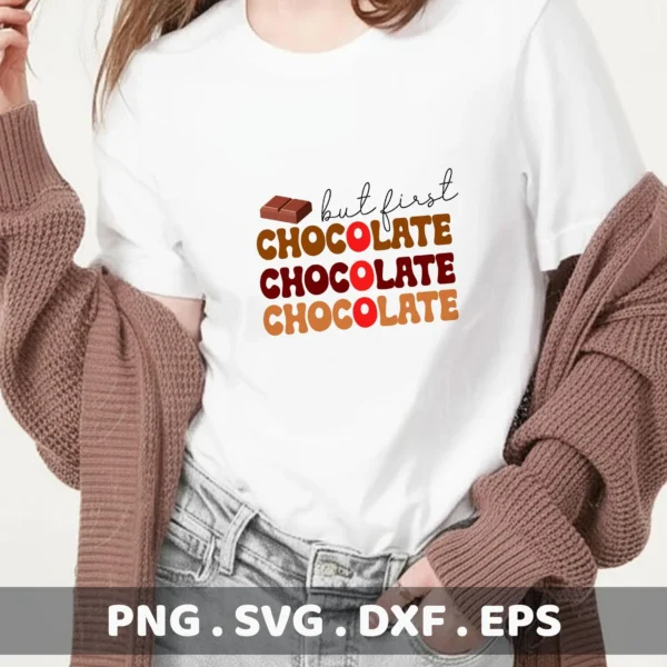 Chocolate Lover Cricut Design: "But First Chocolate" quote as a cut file for a custom t-shirt.