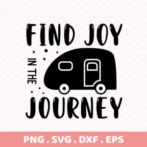 Camper Cricut Joy Design: "Find Joy In The Journey" quote as a cutting file for a camping trailer decal.