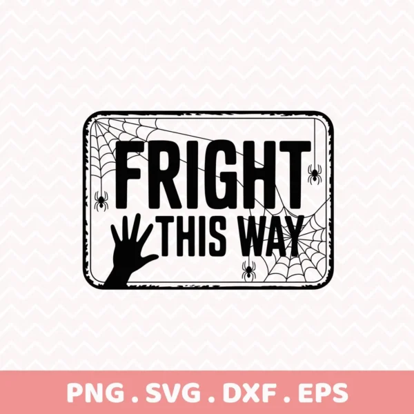 A Halloween-themed "Fright This Way" sign design featuring spiderwebs and a spooky hand, intended for Cricut cutting and similar crafting applications.