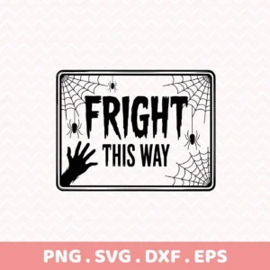 Halloween-themed "Fright This Way" sign with spiderwebs and a reaching hand, designed for Cricut cutting and vinyl applications.