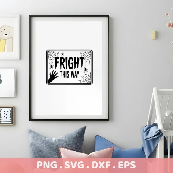 Halloween-themed "Fright This Way" sign with spiderwebs and a hand graphic, designed for Cricut cutting and serigraphy applications.