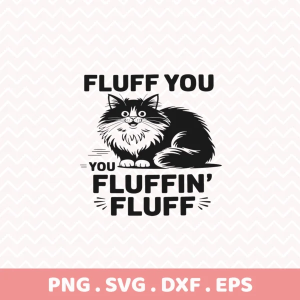 Fluff You" sarcastic cat Cricut design for vinyl cutting on mugs.