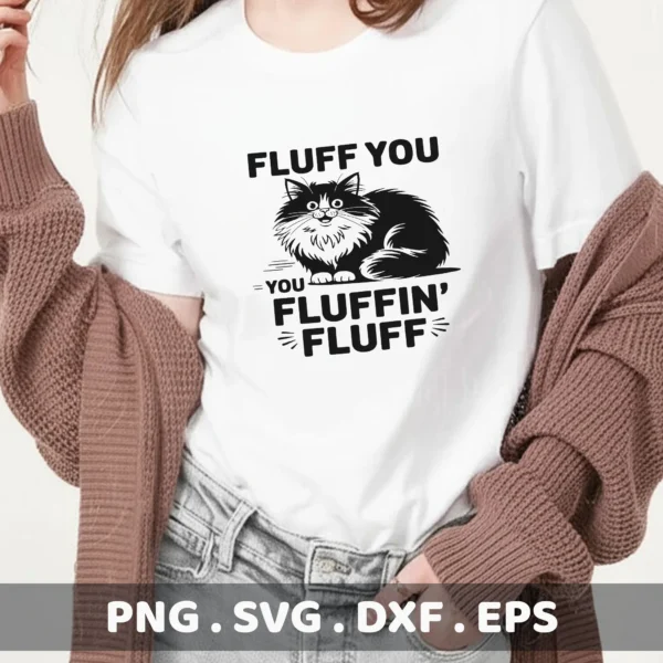 Fluff You" sarcastic cat Cricut design for vinyl cutting on a t-shirt.