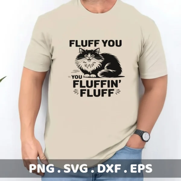 Fluff You" sarcastic cat Cricut design for vinyl cutting on a t-shirt.