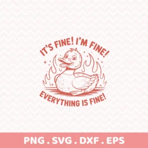 It's Fine" duck SVG for Cricut vinyl decal or funny t-shirt screen print.