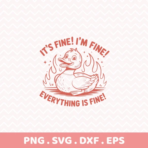 It's Fine" duck SVG for Cricut vinyl decal or funny t-shirt screen print.