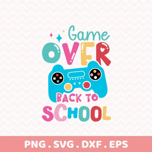 Game Over Back To School SVG | Gamer Student Design | Cricut Silhouette Cut File