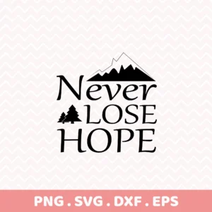 Never Lose Hope" quote SVG for a Cricut vinyl decal or serigraphy stencil.