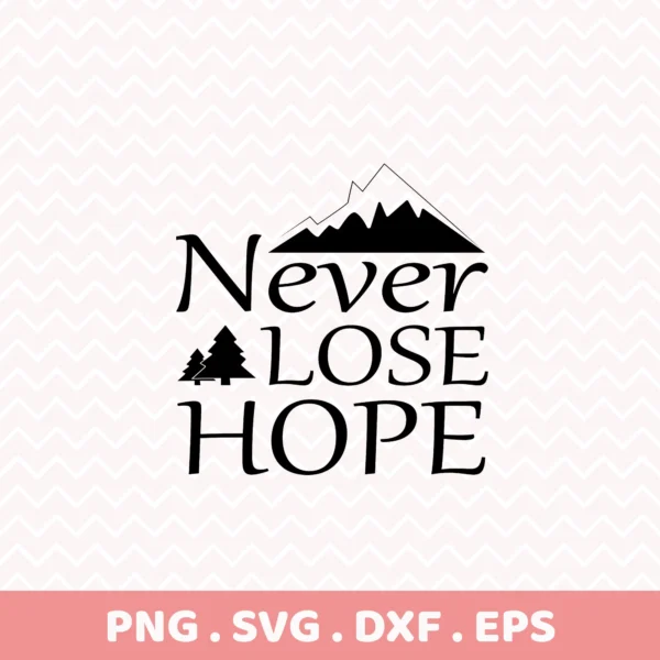 Never Lose Hope" quote SVG for a Cricut vinyl decal or serigraphy stencil.