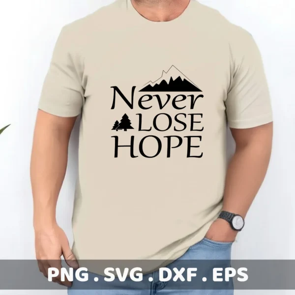 Never Lose Hope" quote as a screen print design for an apparel t-shirt.