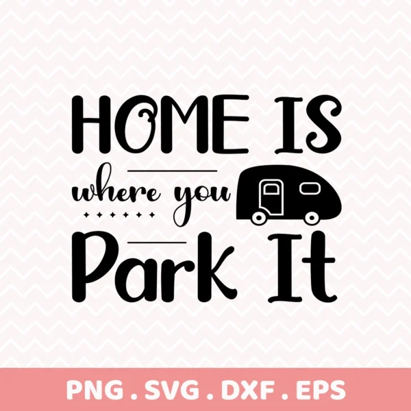 Home is Where You Park It" camper Cricut cut file for RV decor stencil.