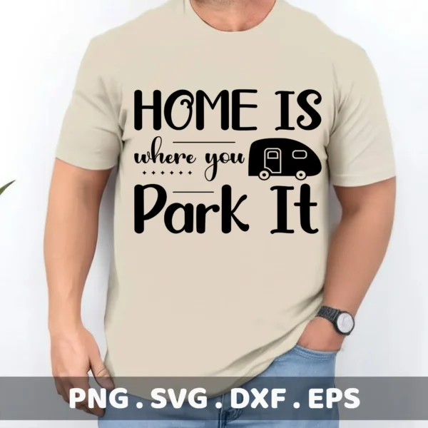 Home Is Where You Park It" camper Cricut cut file for vinyl decal on a t-shirt.