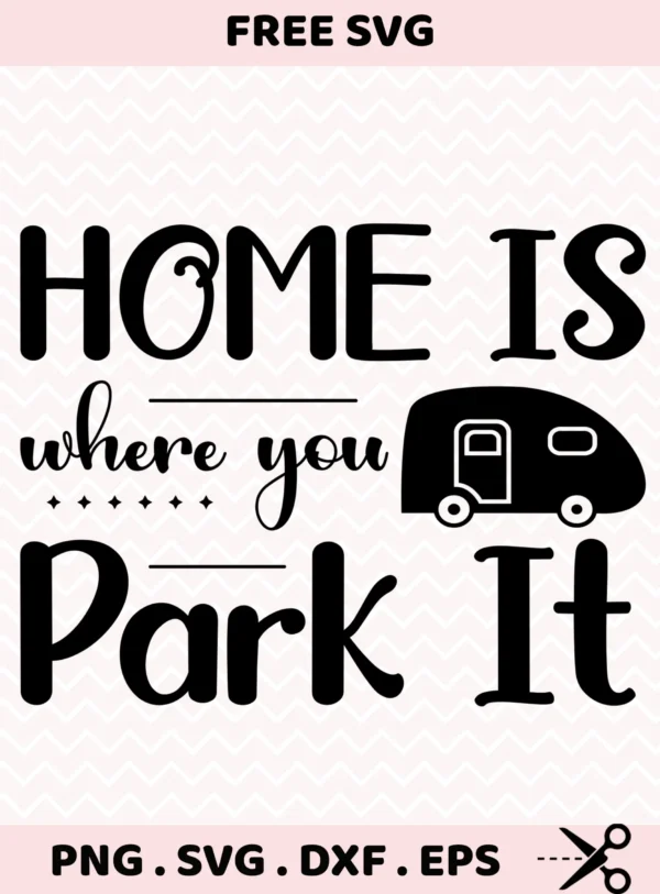Home is Where You Park It" camper Cricut cut file for vinyl decals.