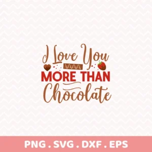 I Love You More Than Chocolate" quote as a Chocolate Love Cricut Design for a Valentine's Day card.