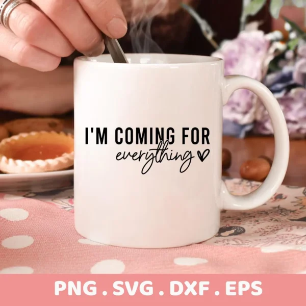 Coming For Everything Cricut" quote as vinyl decal on a coffee mug.
