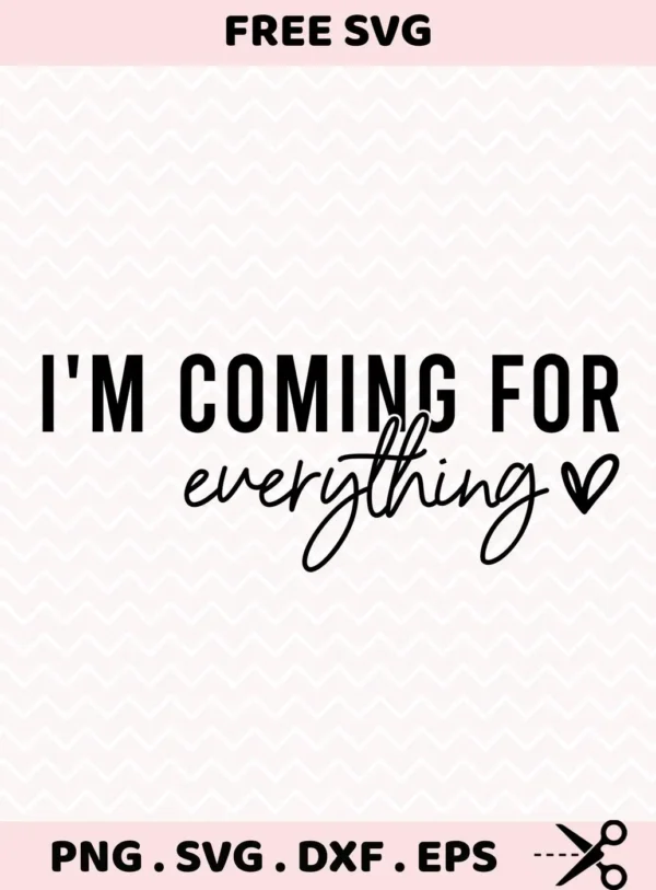 Coming For Everything Cricut" quote as a vinyl cut file for a motivational wall decal.
