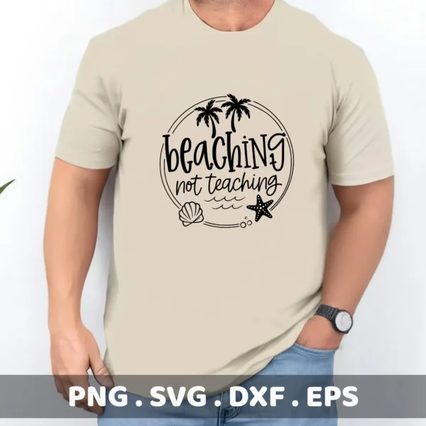Beaching Not Teaching SVG, DXF, Cricut, Silhouette, Stencil