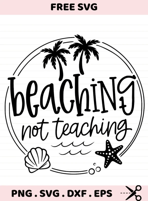 Beaching Not Teaching SVG, DXF, Cricut, Silhouette, Stencil Design