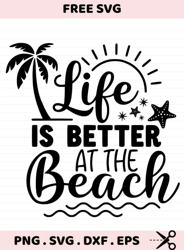 Beach SVG, DXF, Cricut, Silhouette cutting files. Life is Better at the Beach design.