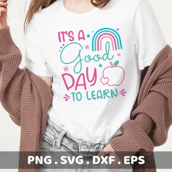 It's A Good Day To Learn" teacher appreciation Cricut design for a t-shirt vinyl decal.