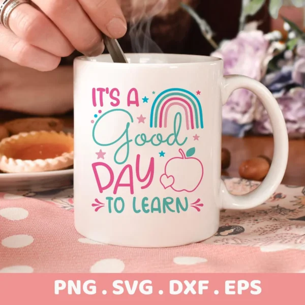 It's A Good Day To Learn" teacher appreciation Cricut design for a mug decal.