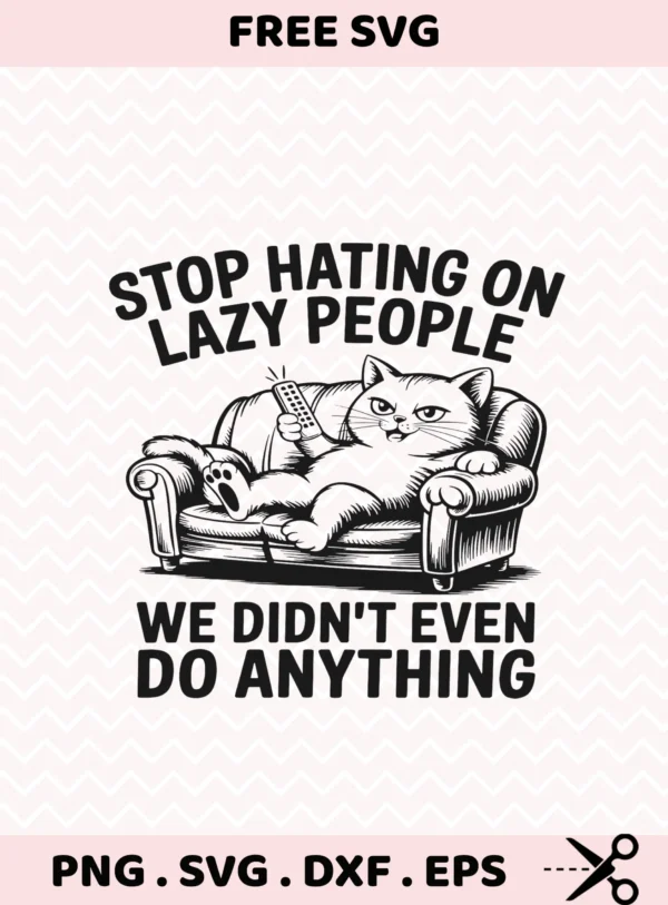 Stop hating on lazy people" cat SVG for Cricut vinyl decal & serigraphy stencil.