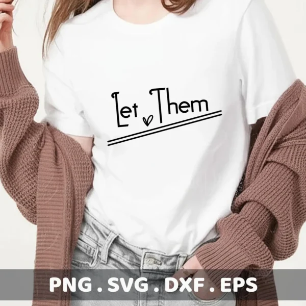 Let Them" Cricut design for a motivational quote vinyl decal on a t-shirt.