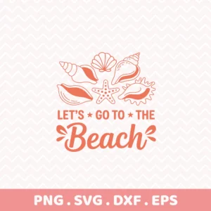Let's Go To The Beach" quote with seashells, a beach trip Cricut file for t-shirt screen printing.