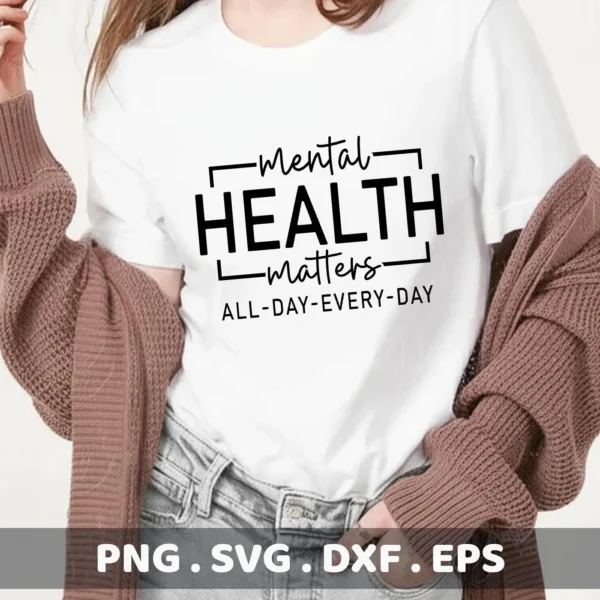Mental Health Matters" quote as a Mental Health Cricut design for a t-shirt.