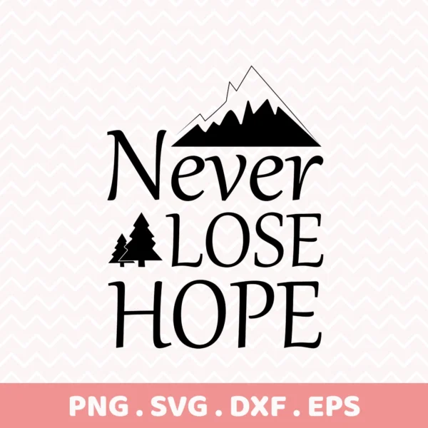 Never Lose Hope Cricut" quote with mountain and trees for vinyl cutting projects.