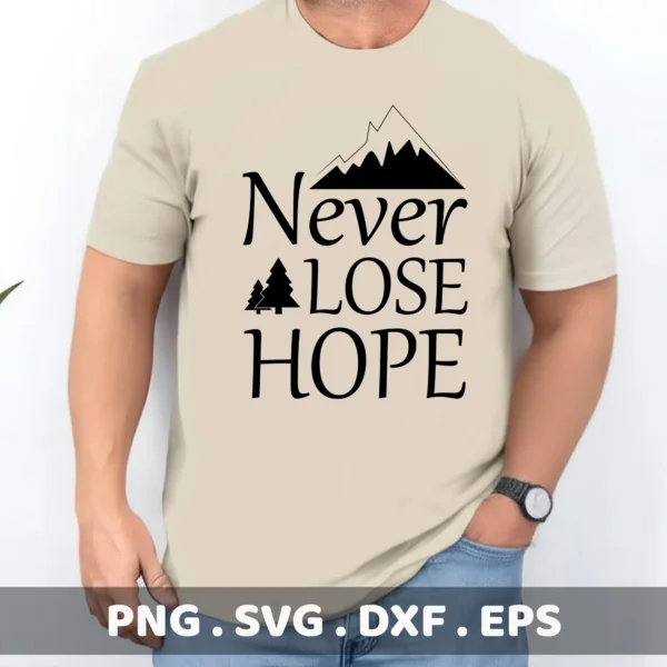 Never Lose Hope Cricut" quote with mountain and trees for a vinyl cutting t-shirt design.