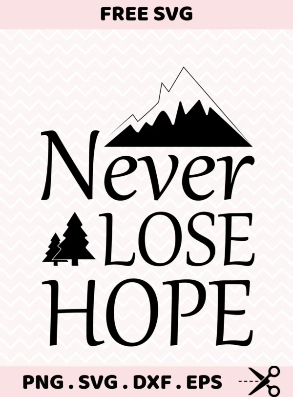 Never Lose Hope" quote with mountain and trees SVG for Cricut vinyl cutting projects.