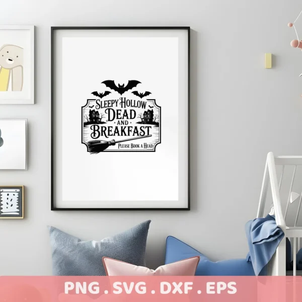 Framed "Sleepy Hollow Dead and Breakfast" sign with bats, haunted houses, and a broom, a Dead Breakfast Cricut Design intended for cutting or serigraphy, displayed in a nursery setting.