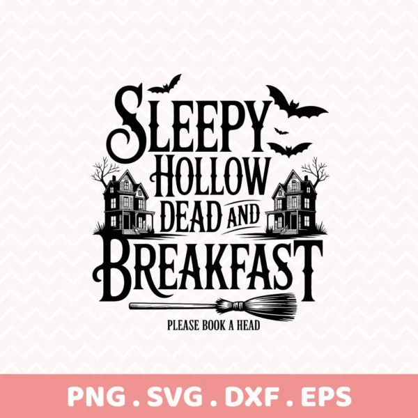 Sleepy Hollow Cricut design; Halloween-themed "Dead and Breakfast" sign featuring haunted houses, bats, and a broom; SVG, PNG, DXF, and EPS files for cutting machines.