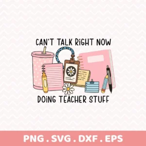Can't Talk Teacher Stuff" quote as a Teacher Stuff Cricut design for a vinyl decal.