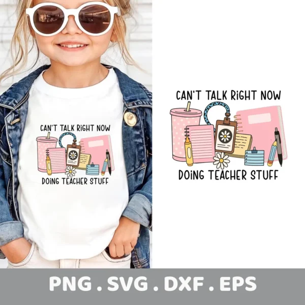 Can't Talk Teacher Stuff" quote as a Cricut-ready SVG design for a teacher appreciation gift shirt.