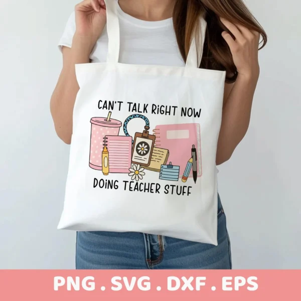 Can't Talk Teacher Stuff" quote as a Cricut cut file for a tote bag.