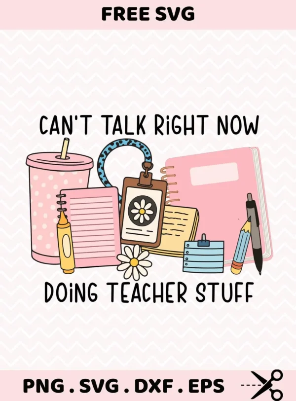 Can't Talk Teacher Stuff" quote as a Teacher Stuff Cricut Design for a vinyl decal.