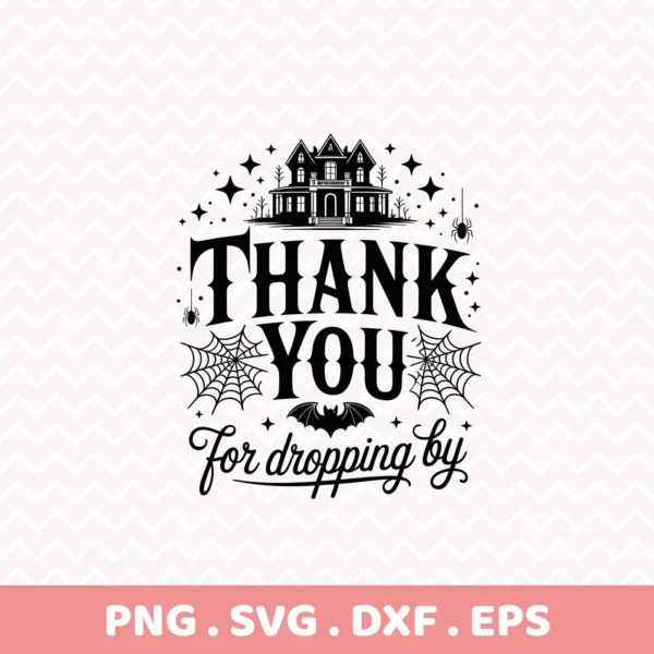 Black and white Halloween "Thank You For Dropping By" doormat design featuring a spooky house silhouette, spiderwebs, bats, and stars, suitable for Halloween Thank You Cricut projects and cutting/serigraphy applications.