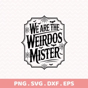 Black and white Halloween-themed "We Are The Weirdos Mister" design with bats and spiderwebs, suitable for Cricut cutting or serigraphy on apparel.