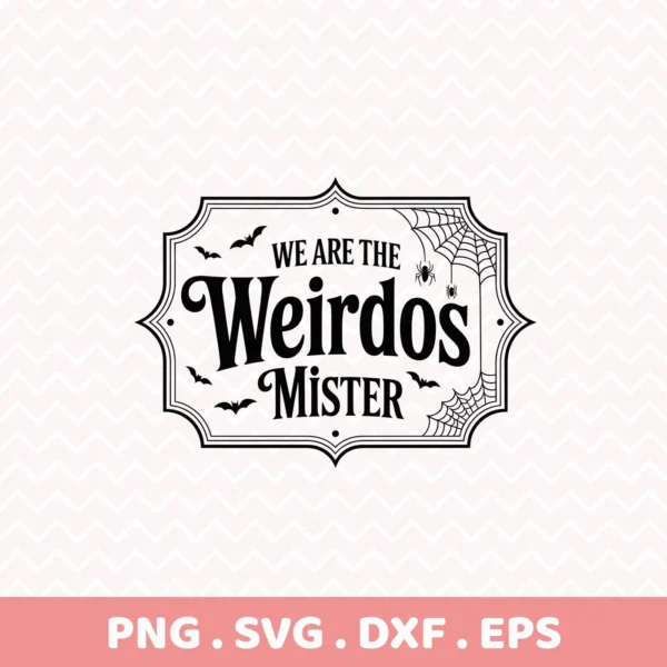 Black and white Halloween-themed "We Are The Weirdos Mister" design with bats and spiderweb, suitable for Cricut cutting or serigraphy.