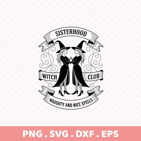 Halloween-themed Witch Club Cricut Design featuring two witches, banners reading "Sisterhood," "Witch Club," and "Naughty and Nice Spells," intended for cutting or serigraphy applications.