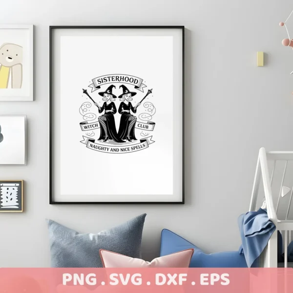 Black and white Witch Sisterhood Cricut Design featuring two witches with hats and wands, banners reading "Sisterhood," "Witch Club," and "Naughty and Nice Spells," suitable for cutting and serigraphy projects.