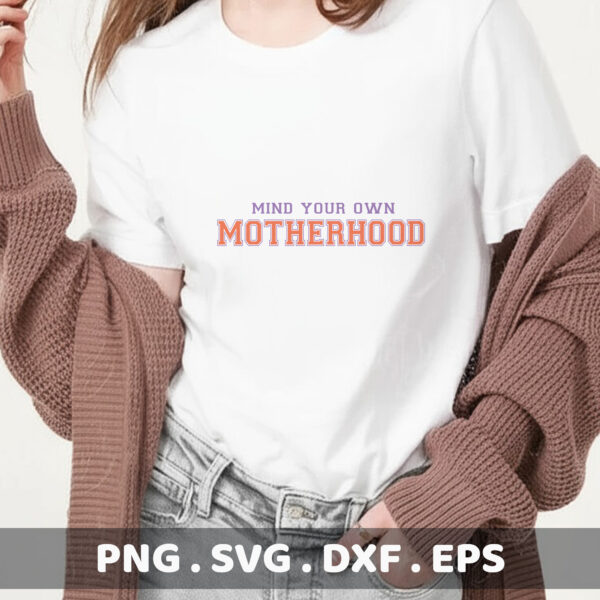 Mind Your Own Motherhood SVG. Cricut, Silhouette, CNC, & Screen Print Stencil.