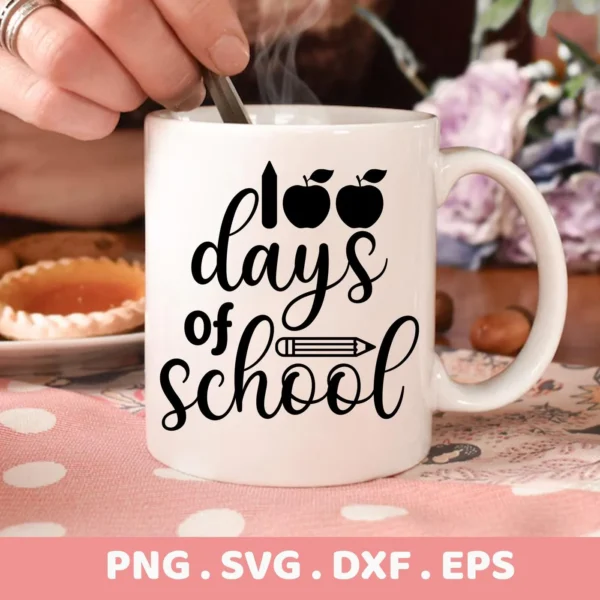 A white mug displays the "100 Days of School" design with apple and pencil graphics, showcasing a digital download bundle (SVG, PNG, DXF, EPS) for crafting.