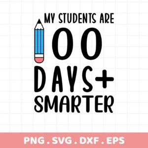 My Students are 100 Days Smarter" with pencil graphic, a 100 days smarter SVG cut file for Cricut, Silhouette.