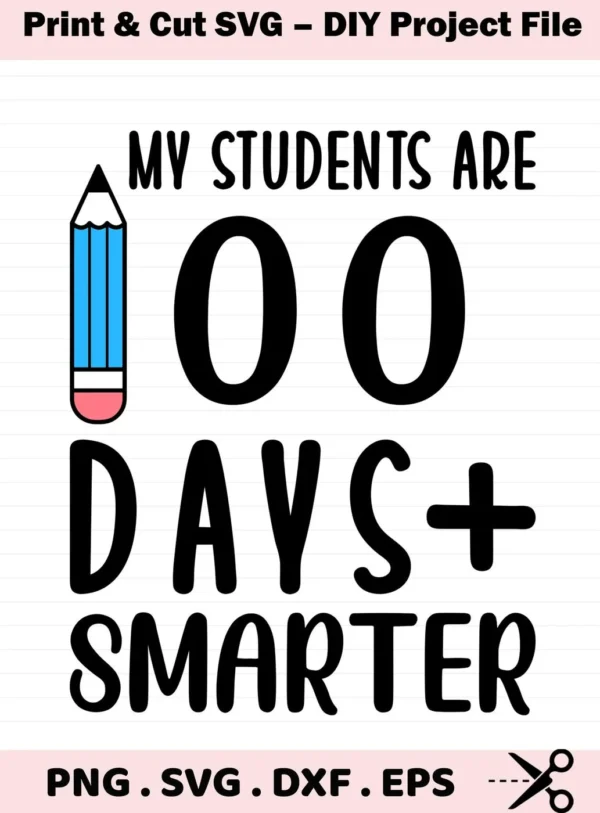 My Students are 100 Days Smarter" with pencil graphic, a 100 days smarter SVG cut file for Cricut and Silhouette.